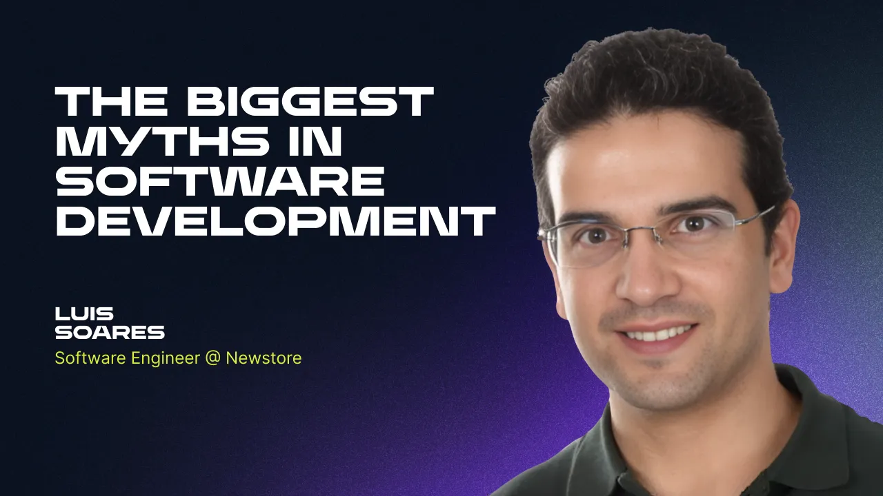 The biggest myths in software development (with Luís Soares)